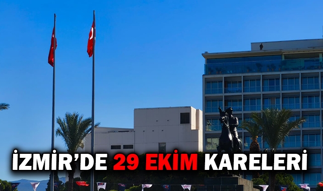 İzmir&#039;de 29 Ekim Cumhuriyet Bayramı manzaraları