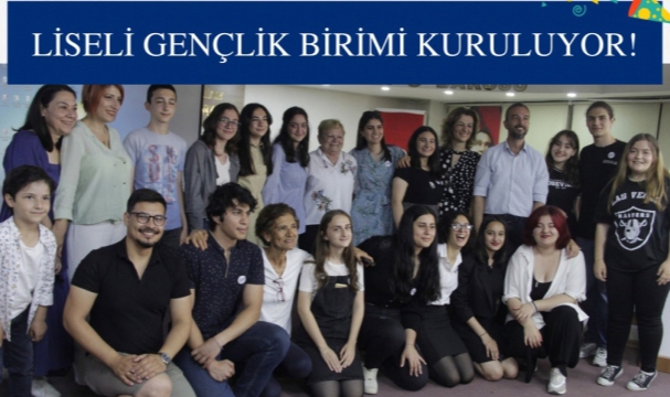 ÇYDD İzmir Şubesi liseli gençlik birimi kuruluyor!