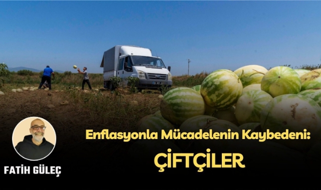 Fatih Güleç yazdı – Enflasyonla Mücadelenin Kaybedeni: Çiftçiler