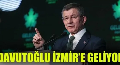 Ahmet Davutoğlu İzmir’de Halkla Buluşacak