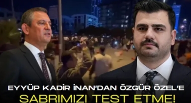 AK Parti Genel Sekreteri İnan ''Satılık Kurultayın Kiralık Genel Başkanı Özel'' dedi ve ekledi, sabrımızı test etme!