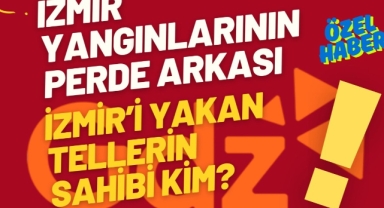 İzmir Yangınlarının Perde Arkası ve Hesap Zamanı
