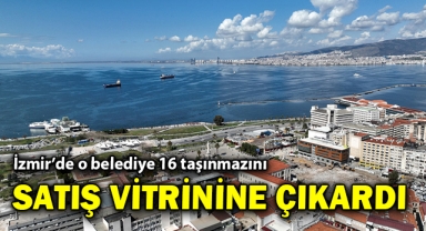 İzmir'de o belediye 16 taşınmazını satış vitrinine çıkardı