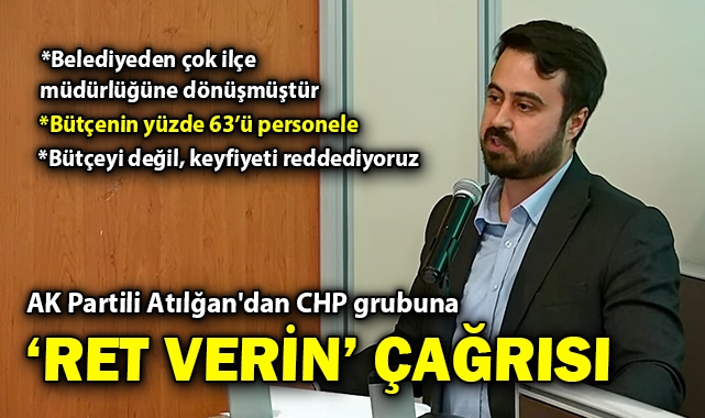 AK Partili Atılğan&#039;dan CHP grubuna &#039;ret verin&#039; çağrısı