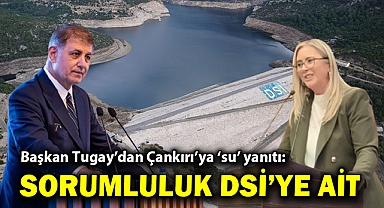 Başkan Tugay'dan AK Partili Çankırı'ya 'yetki' tepkisi: Sorumluluk DSİ'ye ait