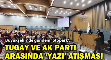 Büyükşehir'de gündem 'otopark'... Tugay ve AK Parti arasında 'yazı' atışması 