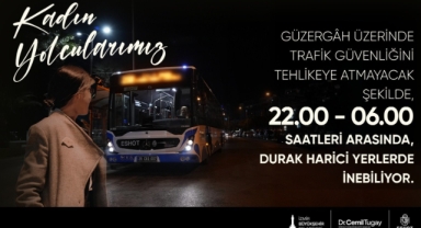 Büyükşehir’den kadınlar için “güvenli ulaşım” hamlesi