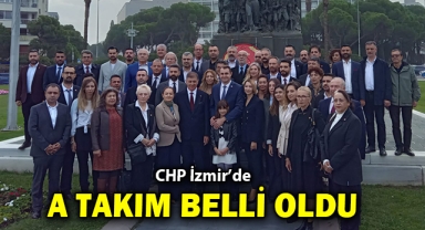 CHP İzmir'de A Takım belli oldu!