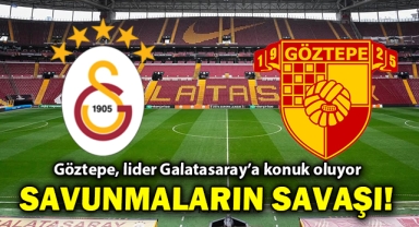 Göztepe, lider Galatasaray’a konuk oluyor: Savunmaların savaşı!