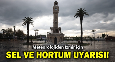 Meteorolojiden İzmir için sel ve hortum uyarısı!
