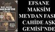 Efsane Maksim Meydan Faslı Cahide Aşk Gemisi'nde