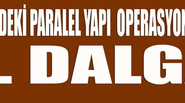 İzmir&#039;deki Paralel Yapı operasyonunda ikinci dalga