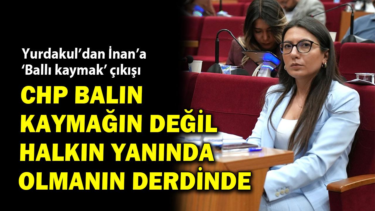 CHP&#039;li Yurdakul&#039;dan AK Partili İnan&#039;a &#039;ballı kaymak&#039; tepkisi