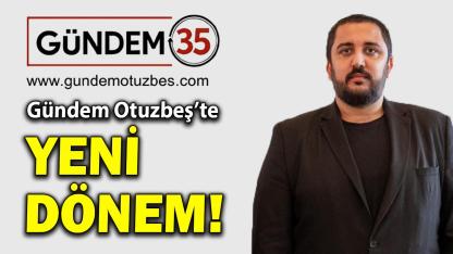 Gündem Otuzbeş'te yeni dönem!
